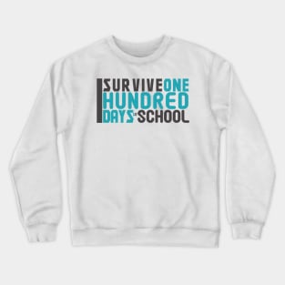 I Servive One Hundred Days In School Tee Teacher or Student Crewneck Sweatshirt